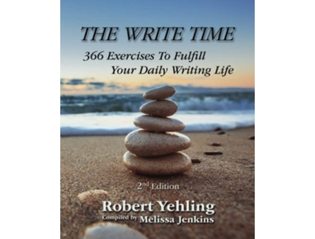 Livro The Write Time 366 Exercises to Fulfill Your Daily Writing Life 2nd Edition de Robert Yehling (Inglês)