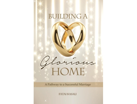 Livro Building A Glorious Home A Pathway To A Successful Marriage De Fatai Kasali (inglês)