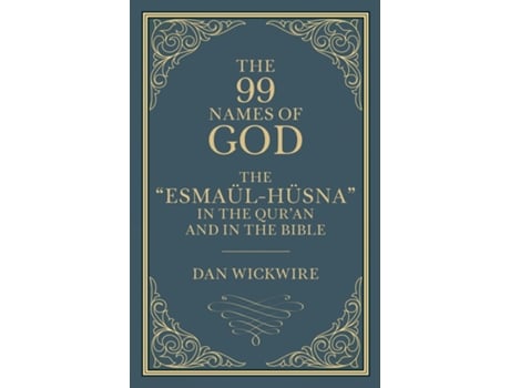 Livro The 99 Names Of God The Quotesmaül-hüsnaquot In The Quran And In The Bible De Daniel Wickwire (inglês)