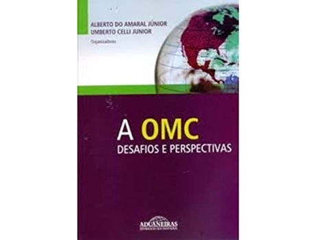 Livro A OMC Desafios e Perspectivas de Alberto Do Amaral Ju´nior Umberto celli Ju´nior Celli Jr World Trade Organization (Português do Brasil)