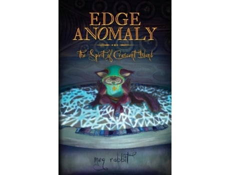 Livro Edge Anomaly The Spirit Of Crescent Island De Meg Rabbit (inglês)