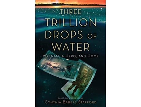 Livro Three Trillion Drops of Water Vietnam a Hero and Home de Cynthia Babers Stafford (Inglês)