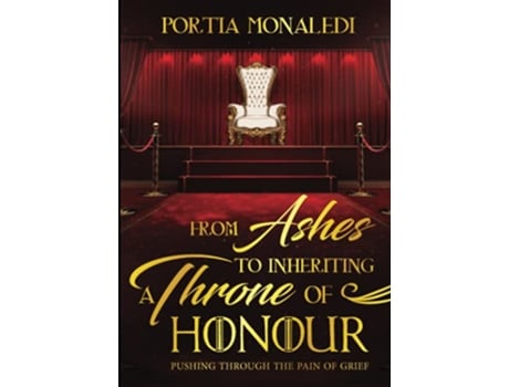 Livro From Ashes To Inheriting A Throne Of Honour de Portia Monaledi (Inglês)