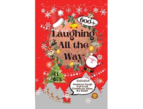 Livro Laughing All the Way 600 Awesome Laugh Out Loud Christmas Jokes for Kids de Laughing Lion (Inglês)