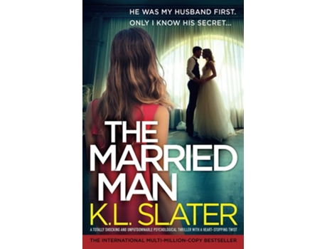 Livro The Married Man A totally shocking and unputdownable psychological thriller with a heart-stopping twist de KL Slater (Inglês)