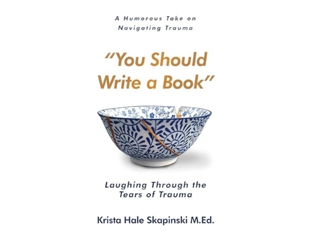 Livro You Should Write a Book Laughing Through the Tears of Trauma de Krista Hale Skapinski (Inglês - Capa Dura)