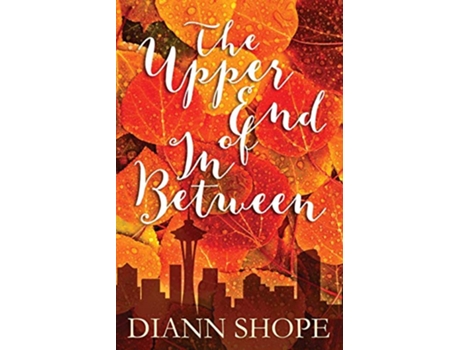 Livro The Upper End of In Between A Novel of Love in Later Life de Ms Diann Shope (Inglês)