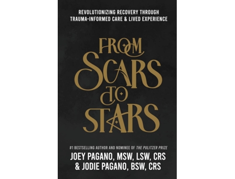 Livro From Scars to Stars Revolutionizing Recovery Through Trauma-Informed Care amp Lived Experience de Joey Pagano MSW LSW CRS (Inglês)