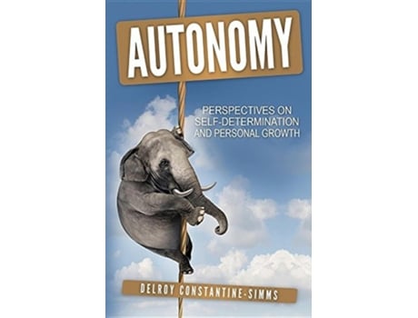 Livro Autonomy Perspectives On Self-determination And Personal Growth De Delroy Constantine-simms (inglês)