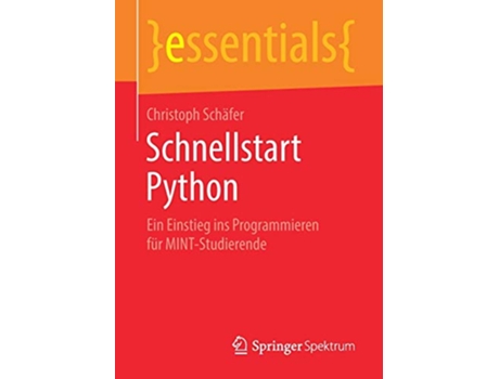 Livro Schnellstart Python Ein Einstieg ins Programmieren für MINTStudierende essentials German Edition de Christoph Schäfer (Alemão)