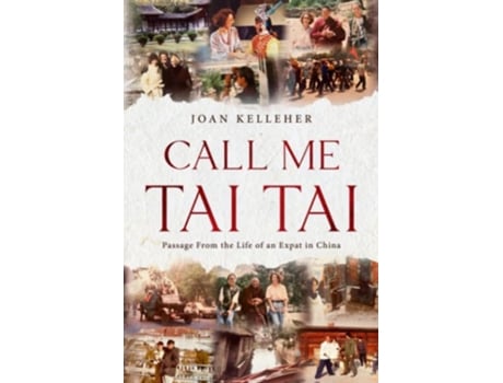 Livro Call Me Tai Tai Passages from the Life of an Expat in China de Joan Kelleher (Inglês)