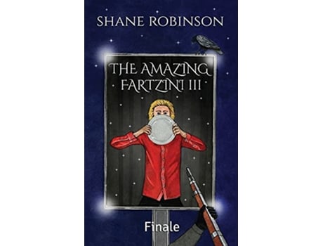 Livro The Amazing Fartzini III Finale The Amazing Fartzini Trilogy de Shane Robinson (Inglês)