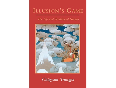 Livro Illusions Game The Life and Teaching of Naropa Dharma Ocean Series de Chogyam Trungpa (Inglês)