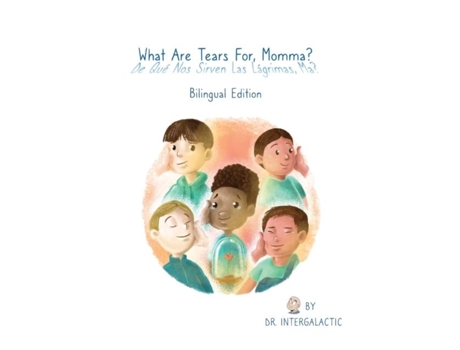 Livro What Are Tears For, Momma?, De Qué Nos Sirven Las Lágrimas, Ma? De Doctor Intergalactic (inglês)