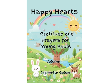 Livro Happy Hearts Gratitude and Prayers for Young Souls Gratitude and Prayers for Young Souls de Jeannette Golden (Inglês)