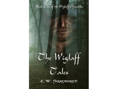 Livro The Wiglaff Tales Book One Of The Wiglaff Chronicles De E W Farnsworth (inglês)