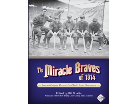 Livro The Miracle Braves of 1914 Bostons Original Worst-to-First World Series Champions de Bill Nowlin (Inglês)