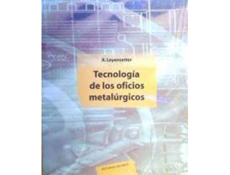 Livro Tecnologia Para Oficios Metalurgicos de A Leyenseter, G Wurtember (Espanhol)