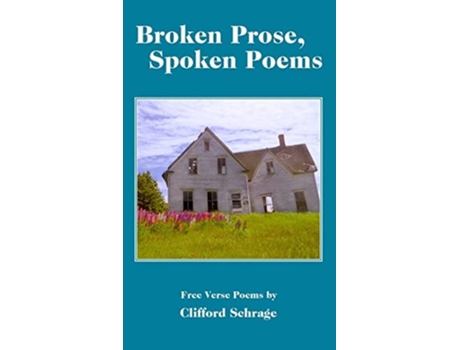 Livro Broken Prose, Spoken Poems De Clifford Schrage (inglês)