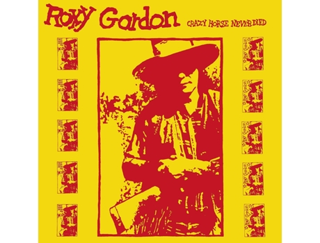 ROXY GORDON - Crazy Horse Never Died VINIL