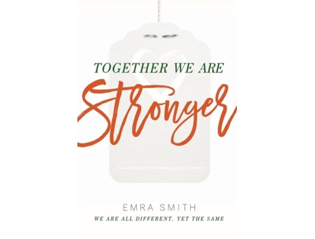 Livro Together We Are Stronger We Are All Different Yet The Same De Emra Smith (inglês)
