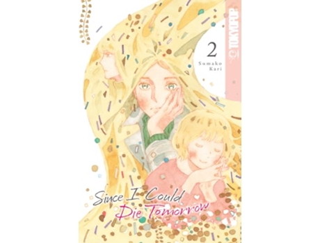 Livro Since I Could Die Tomorrow, Volume 2 de Sumako Kari (Inglês)