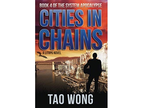 Livro Cities in Chains An Apocalyptic LitRPG The System Apocalypse de Tao Wong (Inglês)