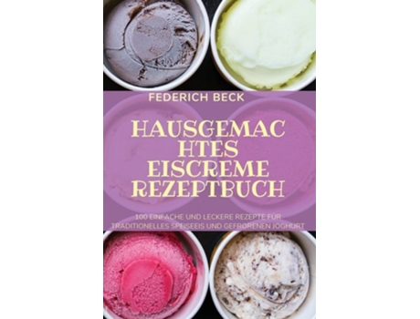 Livro Hausgemachtes Eiscreme Rezeptbuch De Federich Beck (alemão)