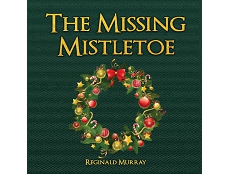 Livro The Missing Mistletoe de Reginald Murray (Inglês)