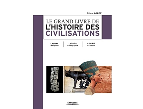 Livro Le grand livre de lhistoire des civilisations Mythes Religions Histoire Géographie Société Culture French Edition de Éliane Lopez (Francês)