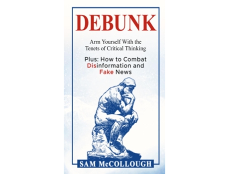 Livro DEBUNK Arm Yourself With the Tenets of Critical Thinking de Sam McCollough (Inglês)