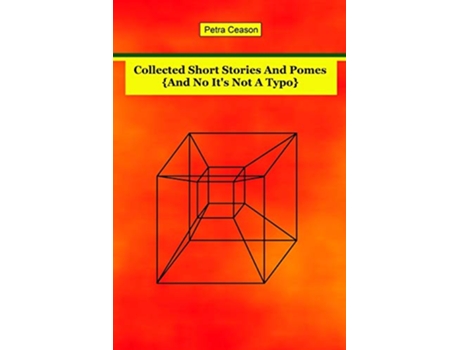 Livro Collected Short Stories and Pomes And No Its Not A Typo de Petra Ceason (Inglês)