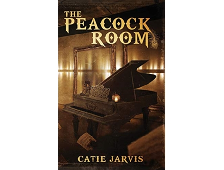 Livro The Peacock Room A novel by Catie Jarvis de Catie Jarvis (Inglês)