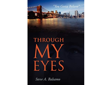 Livro Through My Eyes You Gotta Believe de Steve A Balsamo (Inglês)