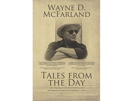 Livro Tales From The Day Life Shaping Events That Truth Be Told All Happened Under The Heading Of Quotoops.quot De Wayne D Mcfarland (inglês)