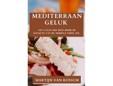 Livro Mediterraan Geluk Een culinaire reis door de keukens van de Middellandse Zee de Martijn van Rossum (Inglês)