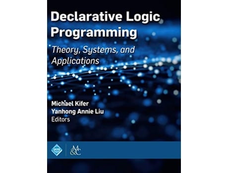 Livro Declarative Logic Programming Theory Systems and Applications Acm Books de Michael Kifer e Yanhong Annie Liu (Inglês - Capa Dura)