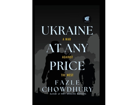 Livro Ukraine At Any Price A War Against The West de Fazle Chowdhury (Inglês - Capa Dura)