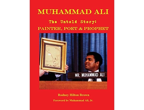 Livro MUHAMMAD ALI The Untold Story Painter Poet Prophet Untold Stories de Rodney Hilton Brown (Inglês)
