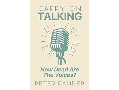 Livro Carry On Talking How Dead Are the Voices de Peter Bander (Inglês)