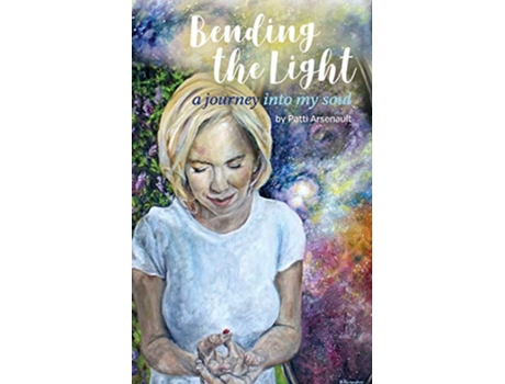 Livro Bending the Light a journey into my soul de Patti Arsenault (Inglês)