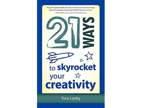Livro 21 Ways to Skyrocket Your Creativity de Tony Laidig (Inglês)