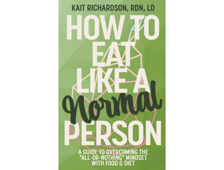 Livro How to Eat Like a Normal Person de Kait Richardson (Inglês)