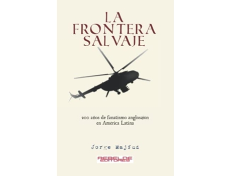 Livro La frontera salvaje 200 años de fanatismo anglosajón en América latina Spanish Edition de Jorge Majfud (Espanhol)