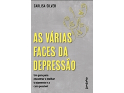 Livro As Várias Faces Da Depressão Um Guia Para Encontrar O Melhor Tratamento E A Cura Possível de Carlisa Silver (Português)