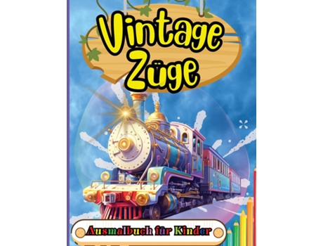 Livro Vintage Züge Ausmalbuch für Kinder Für Vorschul und Kindergartenkinder ab 2 Jahren de Tobba (Inglês)