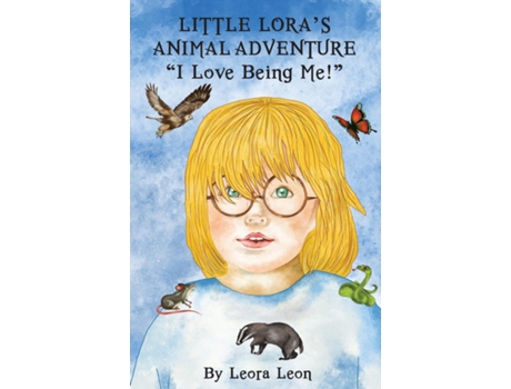 Livro Little Loras Animal Adventure, Quoti Love Being Me!quot De Leora Leon (inglês)