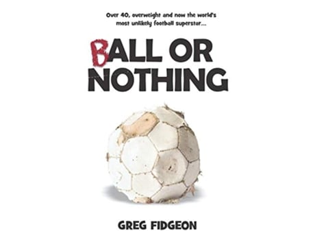 Livro Ball Or Nothing de Greg Fidgeon (Inglês)
