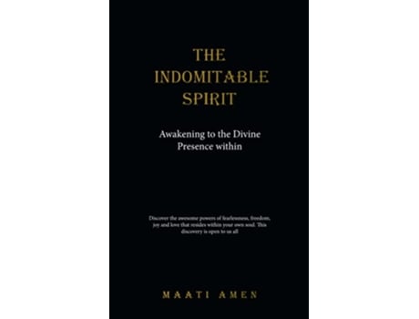 Livro The Indomitable Spirit Awakening to the Divine Presence Within de Maati Amen (Inglês)