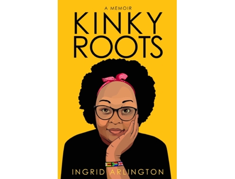 Livro Kinky Roots A Memoir De Ingrid Arlington (inglês)